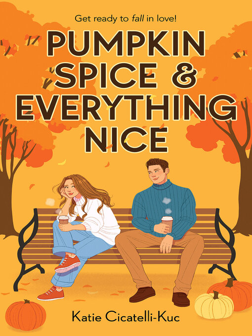 Title details for Pumpkin Spice & Everything Nice by Katie Cicatelli-Kuc - Wait list